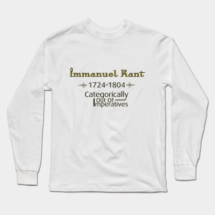 Immanuel Kant - Categorically Out Of Imperatives Long Sleeve T-Shirt